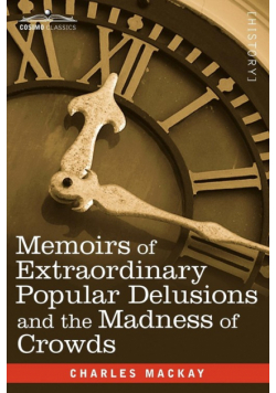 Memoirs of Extraordinary Popular Delusions and the Madness of Crowds