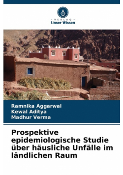 Prospektive epidemiologische Studie über häusliche Unfälle im ländlichen Raum
