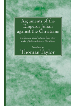 Arguments of the Emperor Julian against the Christians
