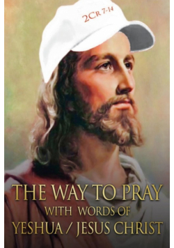 The Way to Pray With Words of Yeshua / Jesus Christ