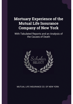 Mortuary Experience of the Mutual Life Insurance Company of New York