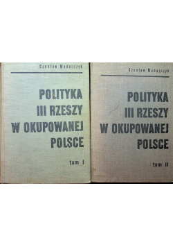 Polityka III Rzeszy w okupowanej Polsce tom 1 i 2