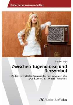 Zwischen Tugendideal und Sexsymbol