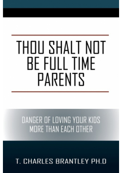 Thou Shalt NOT Be Full Time Parents