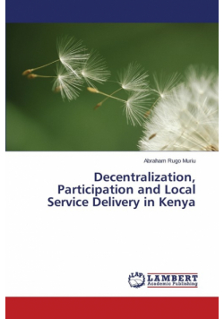 Decentralization, Participation and Local Service Delivery in Kenya