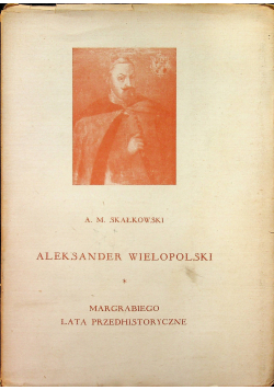 Aleksander Wielkopolski Margrabiego i polski tragedia