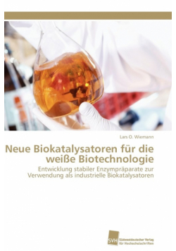Neue Biokatalysatoren für die weiße Biotechnologie