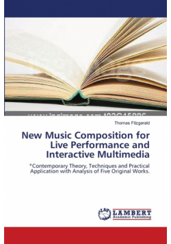New Music Composition for Live Performance and Interactive Multimedia