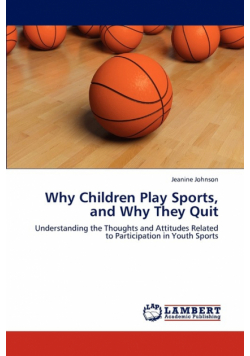 Why Children Play Sports, and Why They Quit