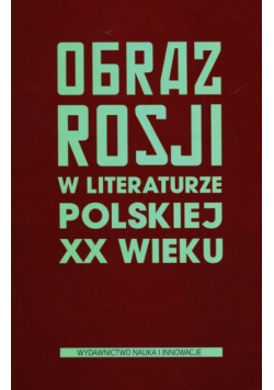 Obraz Rosji w literaturze polskiej XX wieku