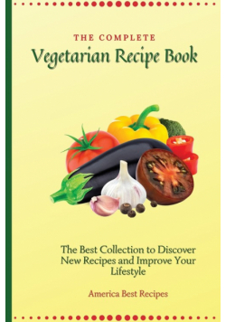 The Complete Vegetarian Recipe Book