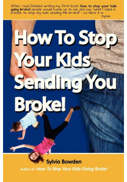 How To Stop Your Kids Sending YOU Broke!