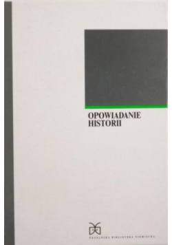 Opowiadanie historii w niemieckiej refleksji historyczno-teoretycznej i literaturoznawczej od oświecenia do współczesności