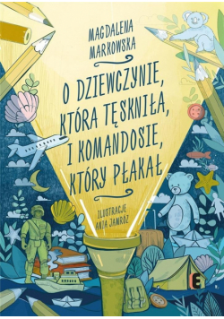O dziewczynie, która tęskniła, i komandosie...