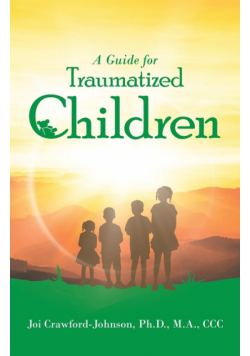 A Guide for Traumatized Children