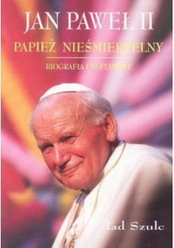 Jan Paweł II Papież nieśmiertelny