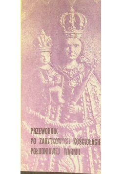 Przewodnik po zabytkowych kościołach południowych Warmii