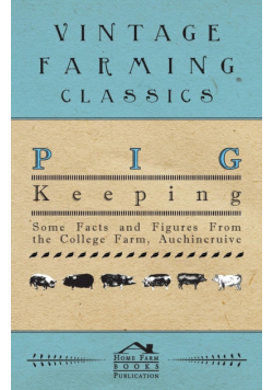 Pig Keeping - Some Facts and Figures from the College Farm, Auchincruive