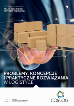 Problemy, koncepcje i praktyczne rozwiązania w logistyce