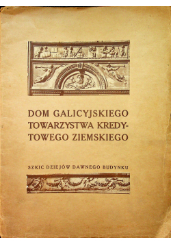 Dom Galicyjskiego Towarzystwa Kredytowego Ziemskiego 1916 r.