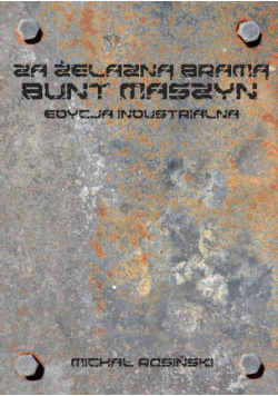 Za żelazną bramą. Bunt maszyn. Edycja industrialna