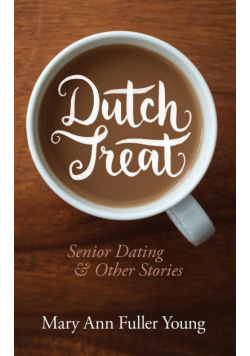 Dutch Treat, Senior Dating and Other Stories