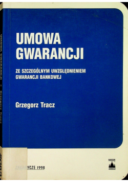 Umowa gwarancji: ze szczególnym uwzględnieniem gwarancji bankowej