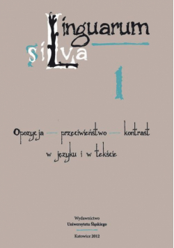 Linguarum silva. T. 1: Opozycja - przeciwieństwo - kontrast w języku i w tekście