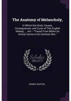 The Anatomy of Melancholy,