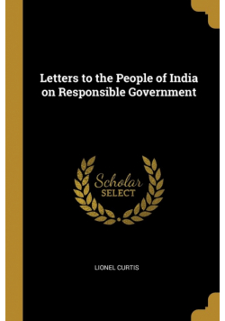 Letters to the People of India on Responsible Government
