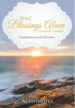 Send Blessings Above Gratitude Journal - Gratitude Journal Christian