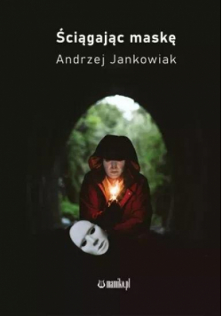 Ściągając maskę