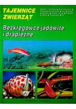 Tajemnice zwierząt Bezkręgowce jadowite i drapieżne