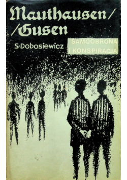 Mauthausen Gusen  Samoobrona i konspiracja