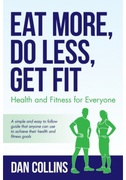 Eat More, Do Less, Get Fit