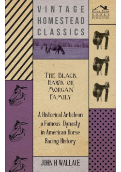 The Black Hawk or Morgan Family - A Historical Article on a Famous Dynasty in American Horse Racing History