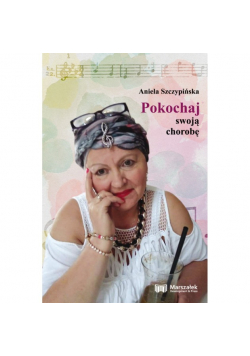 Pokochaj swoją chorobę