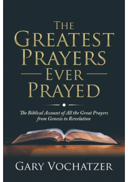 The Greatest Prayers Ever Prayed