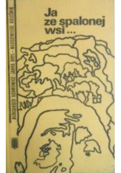 Ja ze spalonej wsi