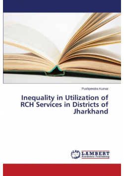 Inequality in Utilization of RCH Services in Districts of Jharkhand