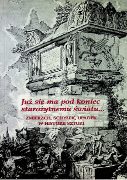 Już się ma pod koniec starożytnemu światu