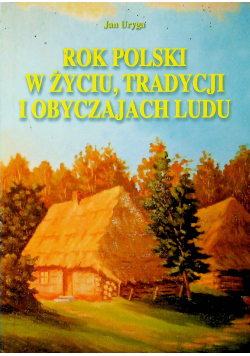 Rok Polski w życiu, Tradycji i obyczajach ludu