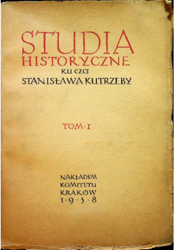 Studia historyczne ku czci Stanisława Kutrzeby tom II 1938 r.