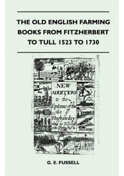 The Old English Farming Books From Fitzherbert To Tull 1523 To 1730