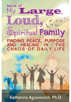 Tales of My Large, Loud, Spiritual Family