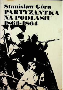 Partyzantka na Podlasiu 1863 - 1864