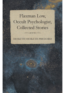 Flaxman Low, Occult Psychologist, Collected Stories