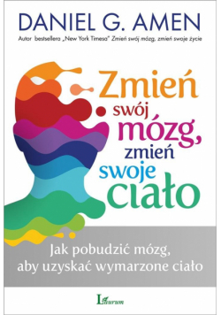 Zmień swój mózg, zmień swoje ciało