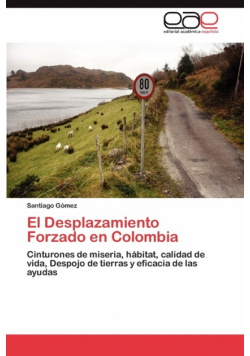 El Desplazamiento Forzado en Colombia