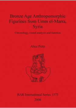 Bronze Age Anthropomorphic Figurines from Umm el-Marra, Syria